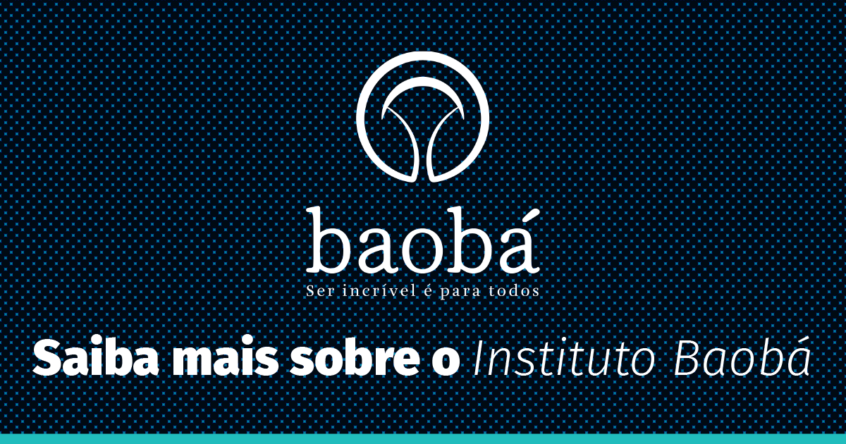 Saiba mais sobre o Instituto Baobá
